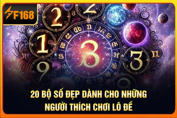 20 bộ số đẹp dành cho những người thích chơi lô đề 20 bộ số đẹp dành cho những người thích chơi lô đề