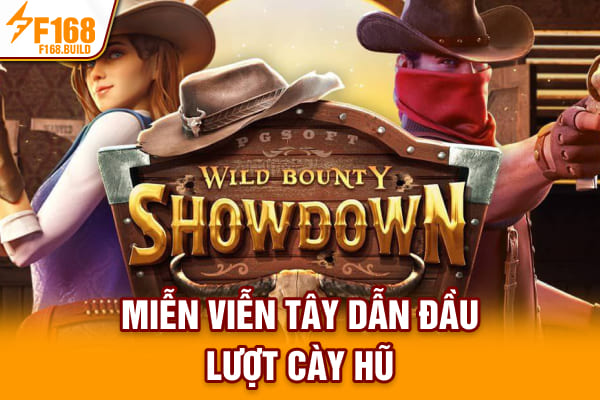 Miễn Viễn Tây dẫn đầu lượt cày hũ