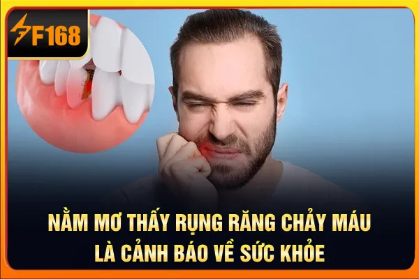Nằm mơ thấy rụng răng chảy máu là cảnh báo về sức khỏe