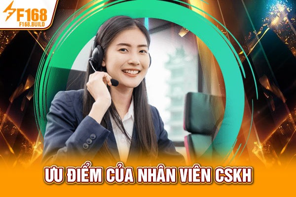 Ưu điểm của nhân viên CSKH Ưu điểm của nhân viên CSKH